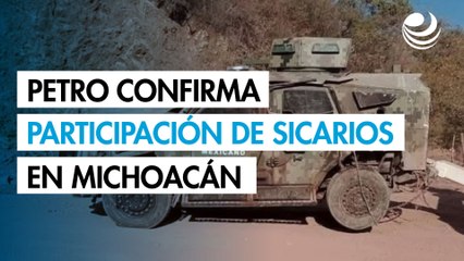 Petro confirma participación de sicarios colombianos en el ataque con narcomina en Michoacán