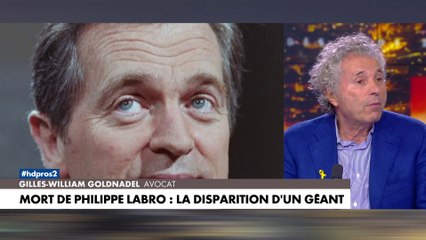 Gilles-William Goldnadel raconte sa relation avec Philippe Labro