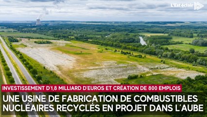 Une usine à deux milliards d’euros et 1 700 emplois en projet dans l’Aube : les explications de notre journaliste