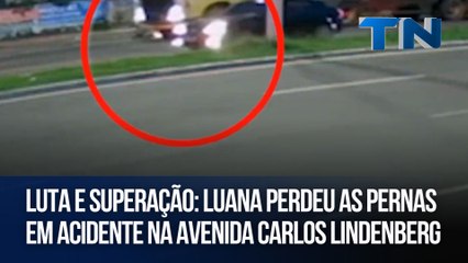 Luta e superação: Luana perdeu as pernas em acidente na Avenida Carlos Lindenberg