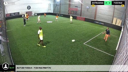 But de Yves D - T Es Pas Pret Fc