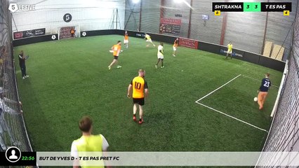 But de Yves D - T Es Pas Pret Fc
