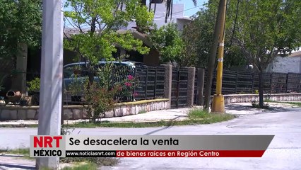 Se desacelera la venta  de bienes raíces en Región Centro