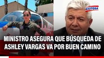 Ministro de Defensa asegura que búsqueda de Ashley Vargas va por buen camino