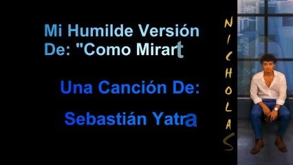 N2ems Cover De "Como Mirarte" Una Canción De: Sebastian Yatra