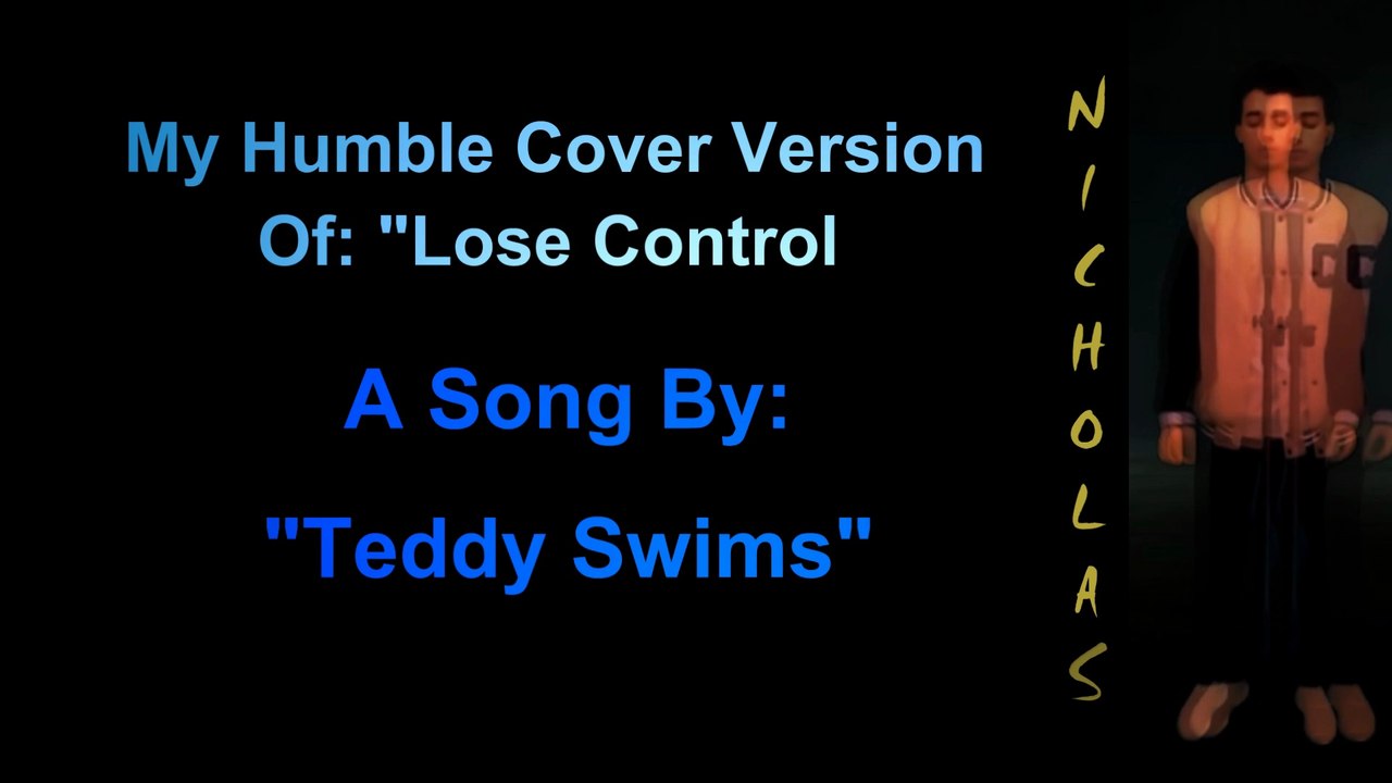 N2ems Cover Of "Lose Control" A Song By "Teddy Swims"
