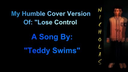 N2ems Cover Of "Lose Control" A Song By "Teddy Swims"