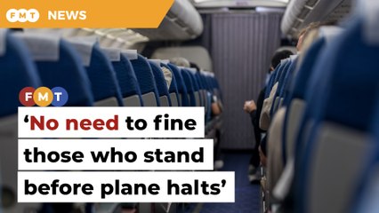No need to fine passengers who stand before plane halts, says CAAM