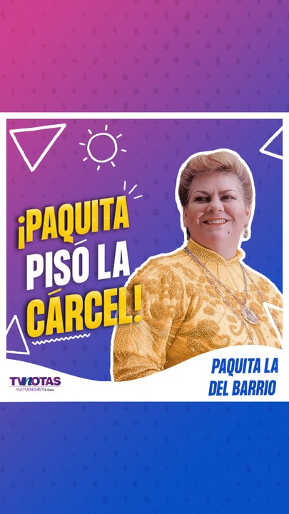 Paquita la del Barrio si pisó la cárcel