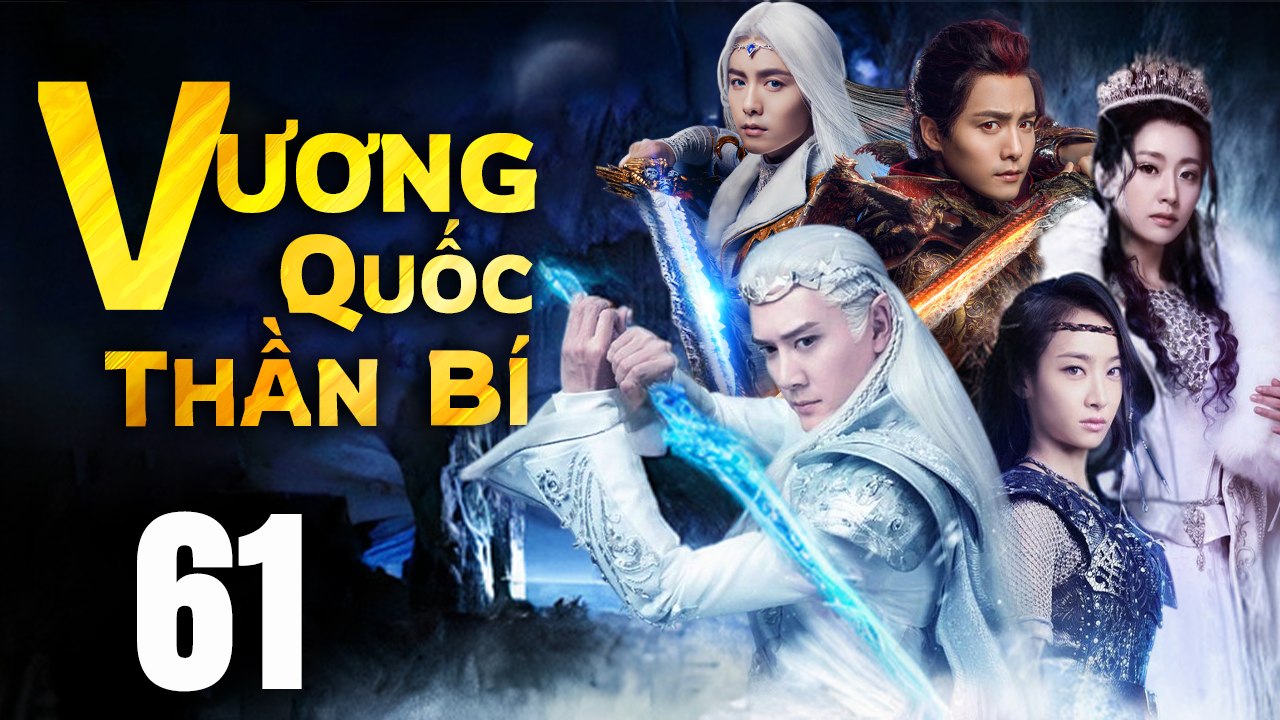 VƯƠNG QUỐC THẦN BÍ - Tập 61 (Lồng Tiếng) | Phim Bộ Cổ Trang Trung Quốc Hay Nhất
