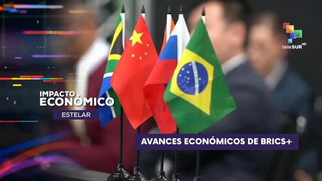 Avances del grupo BRICS en el desarrollo económico IMPACTO ECONÓMICO ESTELAR 04-06-2025