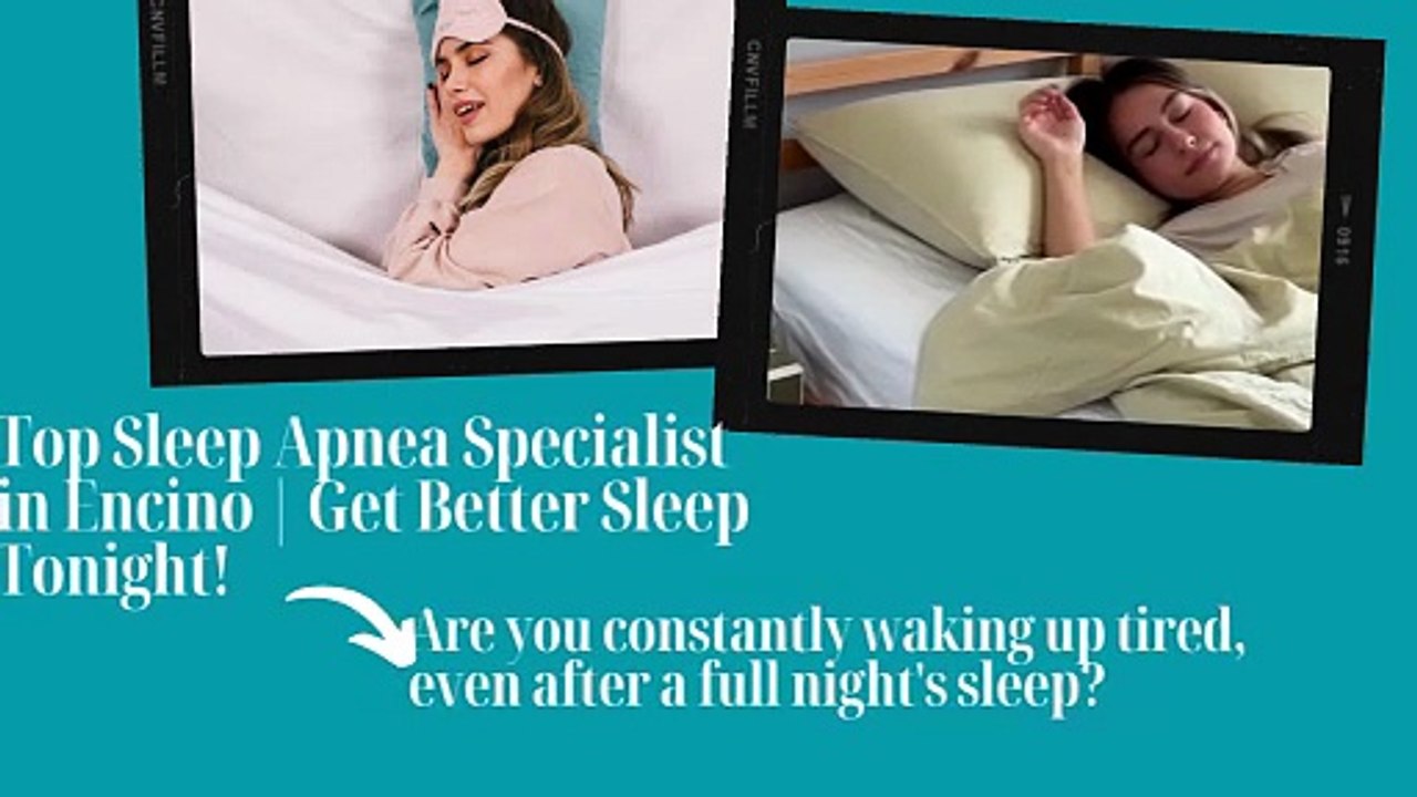Top Sleep Apnea Specialist in Encino | Get Better Sleep Tonight!