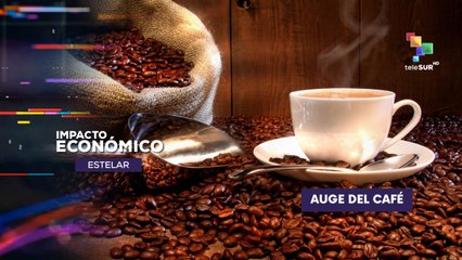 Auge del café, producto de mayor demanda en el mundo IMPACTO ECONÓMICO ESTELAR 03-06-2025