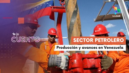 Te Lo Cuento 04-06-25: Gran producción petrolera en Venezuela
