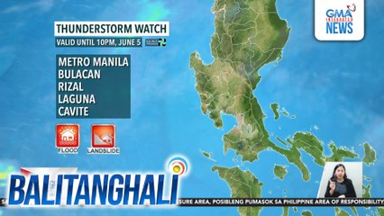 Thunderstorm watch, valid until 10 pm, June 5 | Balitanghali