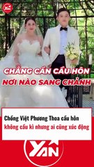Chồng Việt Phương Thoa cầu hôn đơn giản nhưng khiến ai cũng xúc động