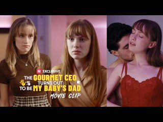 The Gourmet CEO Turns out to Be My Baby's Dad ENG SUB FULL MOVIE