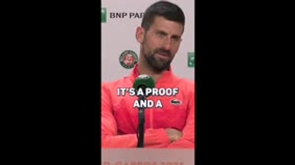 Djokovic feels he's still got it!