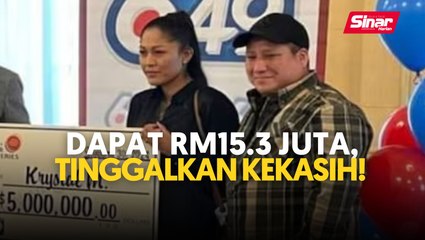 Dapat RM15.3 juta, tinggalkan kekasih!