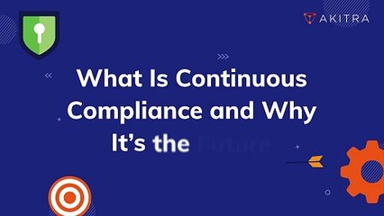 What Is Continuous Compliance and Why It’s the Future | Akitra | Compliance Automation