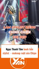Ngọc Thanh Tâm book hẳn stylist ruột của Chipu