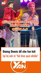 Dương Domic để cho fan hát thì bị nói bỏ line quá nhiều