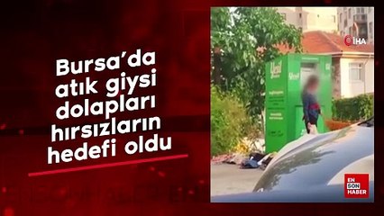 Bursa’da atık giysi dolapları hırsızların hedefi oldu