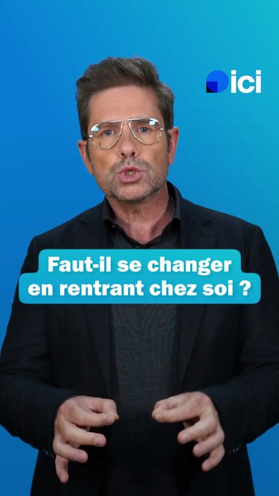 Faut-il changer de vêtements en rentrant chez soi - Les conseils du Docteur Kierzek