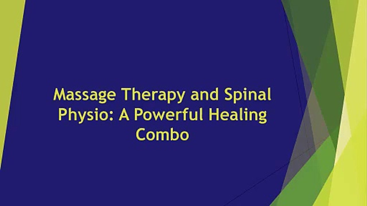 Massage Therapy and Spinal Physio: A Powerful Healing Combo