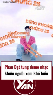 Phan Đạt tung demo nhạc khiến người xem khó hiểu