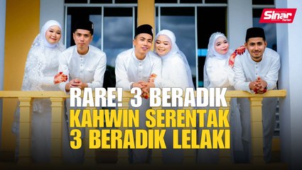 Rare! 3 beradik kahwin serentak 3 beradik lelaki