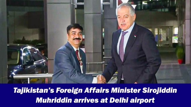 Tajikistan’s Foreign Affairs Minister Sirojiddin Muhriddin arrives at Delhi airport