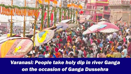 Varanasi: People take holy dip in river Ganga on the occasion of Ganga Dussehra