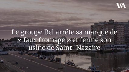 Le groupe Bel arrête sa marque de « faux fromage » et ferme son usine de Saint-Nazaire