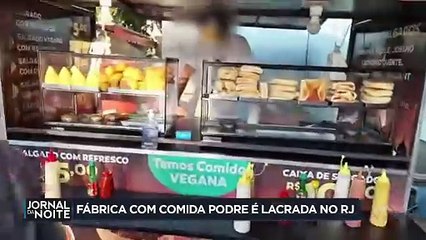 Fábrica com comida podre é lacrada no RJ