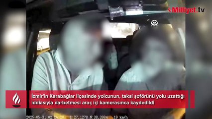 İzmir’de yolcu-taksici kavgası: "Yolu Uzattın" tartışması araç kamerasında