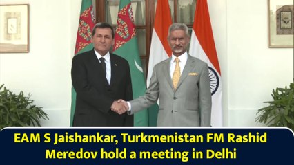 EAM S Jaishankar, Turkmenistan FM Rashid Meredov hold a meeting in Delhi