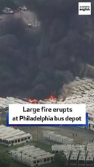 Large fire erupts at Philadelphia bus depot