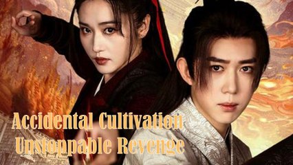 Accidental Cultivation, Unstoppable Revenge - Full Movie 2025