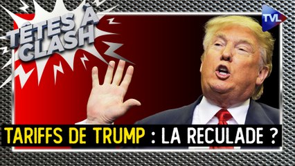 Têtes à Clash - Droits de douane : Trump, la poule mouillée ?