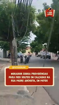 Morador cobra providências para fios soltos em calçadas na Rua Padre Anchieta, em Patos
