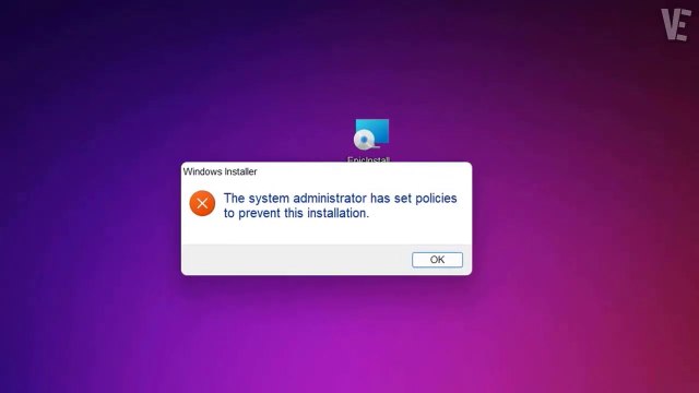Fix: The system administrator has set policies to prevent this installation Error on Windows 10 / 11 / 8 / 7