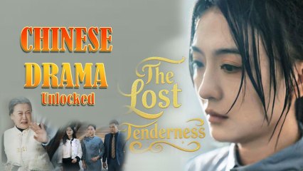 [ENG SUB], the lost tenderness, Chinese Drama english subtitle