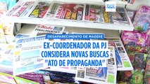 Ex-coordenador da PJ diz que novas buscas no caso Maddie são “ato de propaganda”
