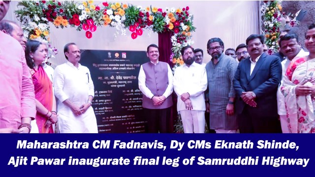Maharashtra CM Fadnavis, Dy CMs Eknath Shinde, Ajit Pawar inaugurate final leg of Samruddhi Highway