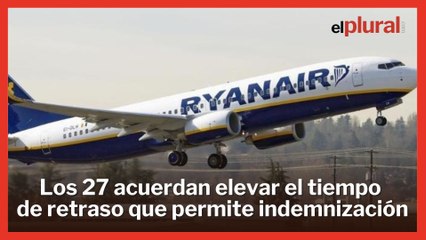 Europa acuerda aumentar el tiempo de retraso en los vuelos que da derecho a indemnización