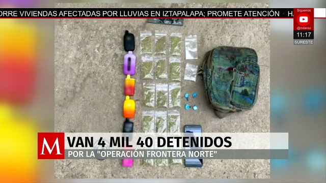 Suman más de 4 mil 40 detenidos y 36 mil kg de droga decomisada en Operación Frontera Norte