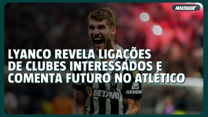 Lyanco Abre o Jogo: Clubes Interessados e Planos para o Futuro no Atlético ⚽