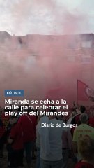 Miranda celebra en la calle la clasificación del Mirandés para el play off