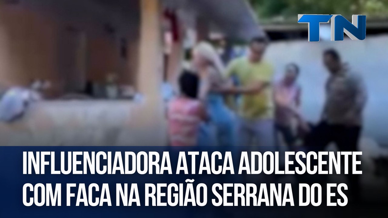 Influenciadora ataca adolescente com faca na Região Serrana do ES